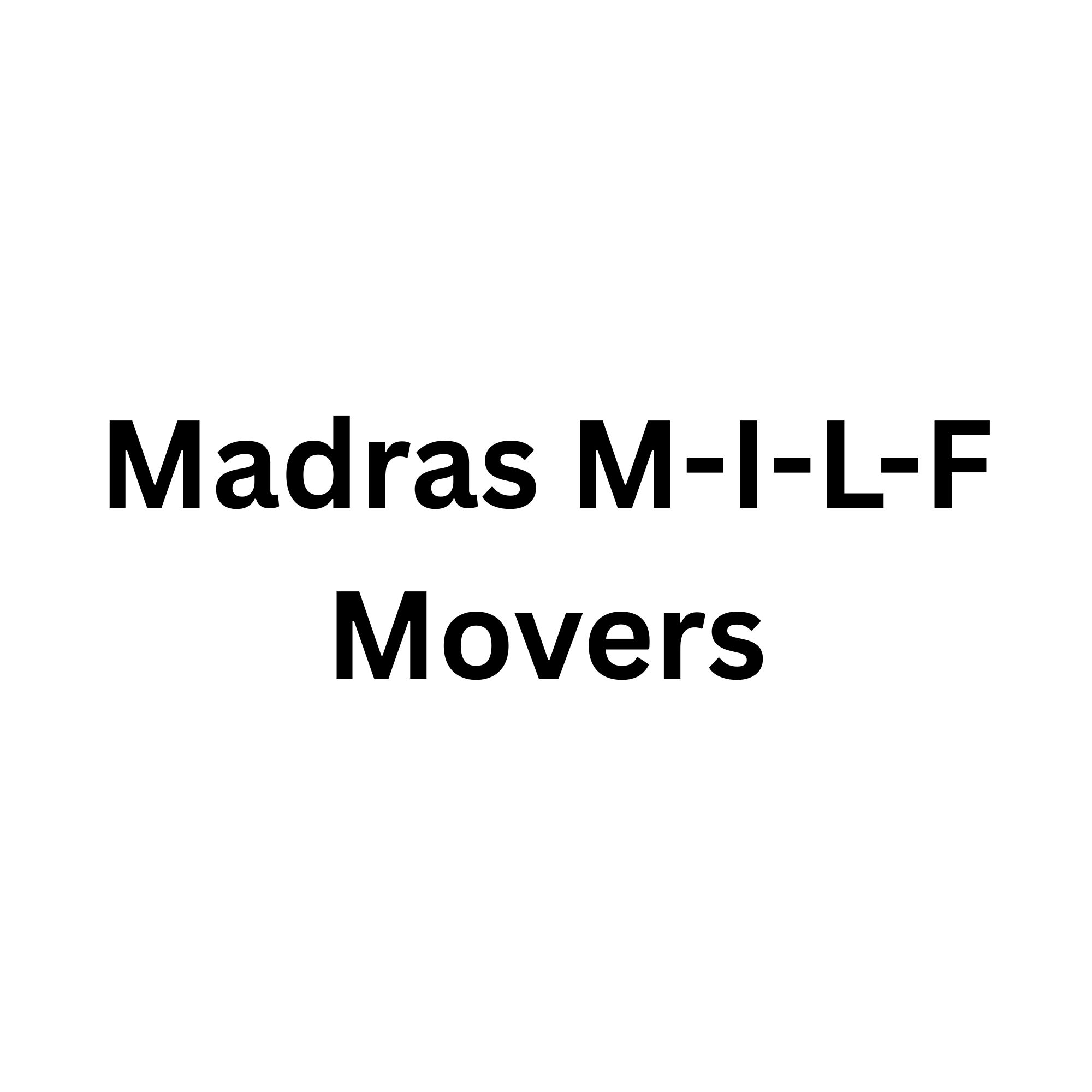 Madras M-I-L-F Movers